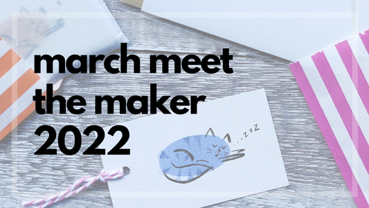 March Meet The Maker 2022